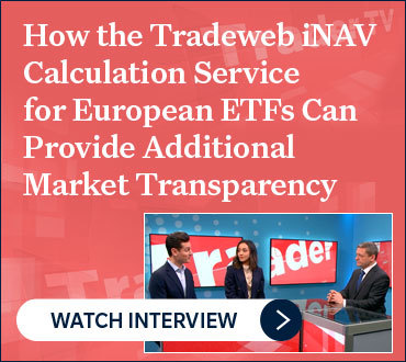 How the Tradeweb iNAV Calculation Service for European ETFs Can Provide Additional Market Transparency Video