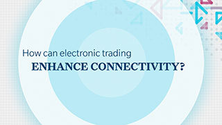 How can electronic trading enhance connectivity