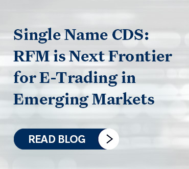 Single Name CDS: RFM is Next Frontier for E-Trading in Emerging Markets, Read Blog